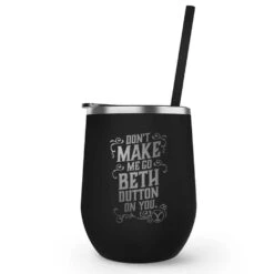 Yellowstone Don't Make Me Go Beth Dutton On You Laser Engraved Wine Tumbler With Straw -Bioworld Shop YS BD DMMGBDOY 100027 BLACK MF