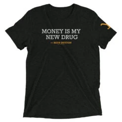 Yellowstone Money Is My New Drug Beth Dutton Tri-Blend T-Shirt