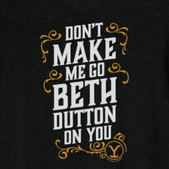 Yellowstone Don't Make Me Go Beth Dutton On You Unisex Tri-Blend T-Shirt -Bioworld Shop YS GBDTS 100006 0006 TB A Tee RO