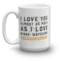 Yellowstone I Love You Almost As Much White Mug -Bioworld Shop YS ILYM 71 100976 15 L MF