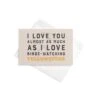 Yellowstone I Love You Almost As Much Greeting Card -Bioworld Shop YS ILYM 71 101637 MF