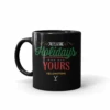 Yellowstone My Holidays Are All Yours Black Mug -Bioworld Shop YS MYAAY 100040 11 LT MF