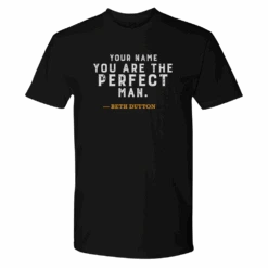 Yellowstone You Are The Perfect Man Personalized Adult Short Sleeve T-Shirt