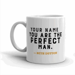 Yellowstone You Are The Perfect Man Personalized White Mug -Bioworld Shop YS PERFM PM 52 100976 11 LF PERSO MF d26c601f cfc0 493b 8714 923115a580a6