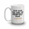 Yellowstone You Are The Perfect Man Personalized White Mug -Bioworld Shop YS PERFM PM 52 100976 15 LF PERSO MF