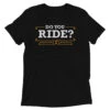 Yellowstone Do You Ride Unisex Tri-Blend T-Shirt