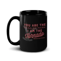 Yellowstone You Are The Trailer Park Black Mug -Bioworld Shop YS TOR 67 100085 15 L MF