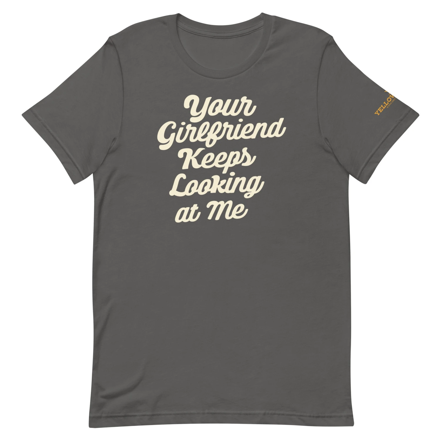Yellowstone Your Girlfriend Keeps Looking At Me Unisex Premium T-Shirt 5 Yellowstone Your Girlfriend Keeps Looking At Me Unisex Premium T-Shirt - Image 3