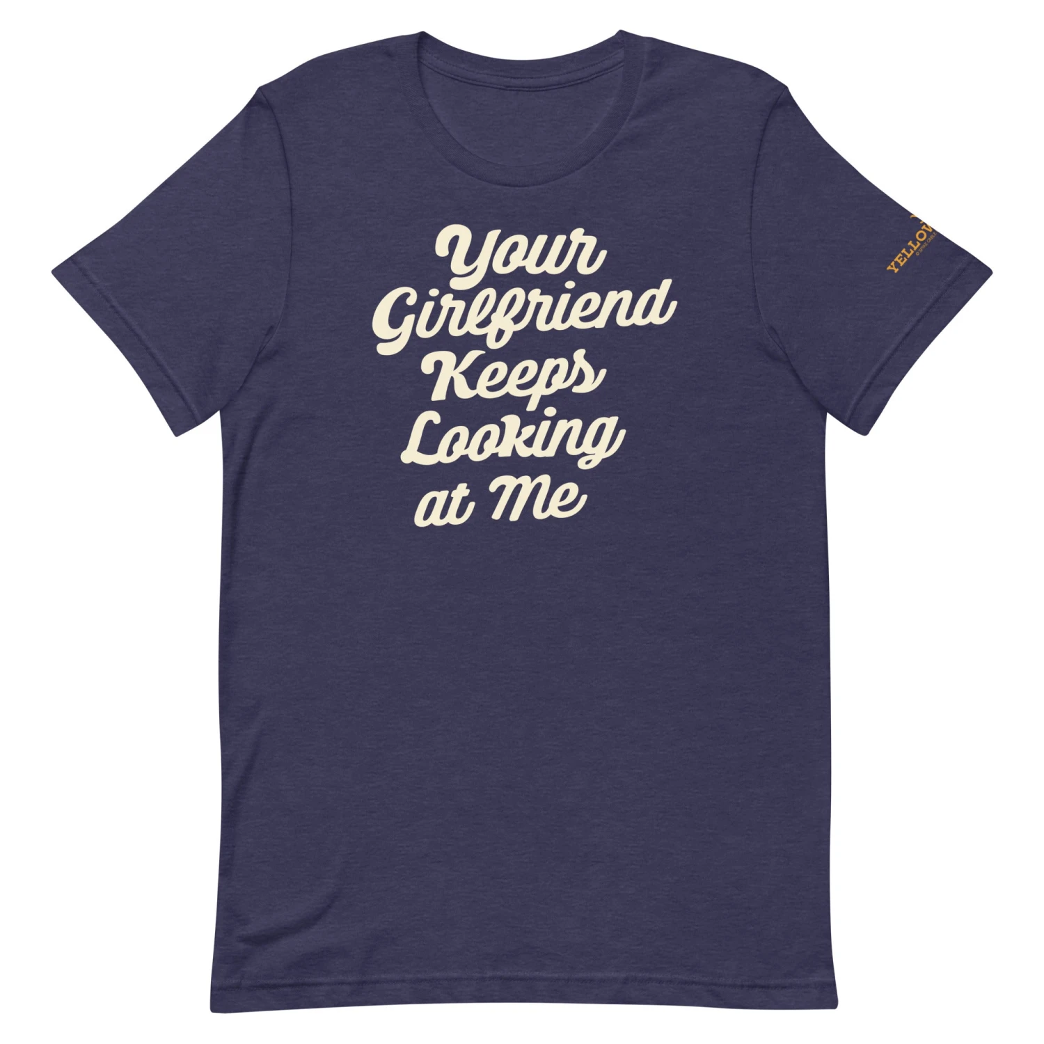 Yellowstone Your Girlfriend Keeps Looking At Me Unisex Premium T-Shirt 8 Yellowstone Your Girlfriend Keeps Looking At Me Unisex Premium T-Shirt - Image 6